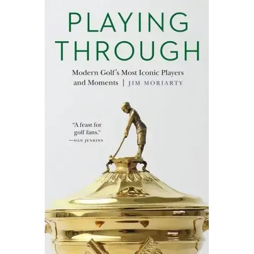 Playing Through: Modern Golf's Most Iconic Players and Moments