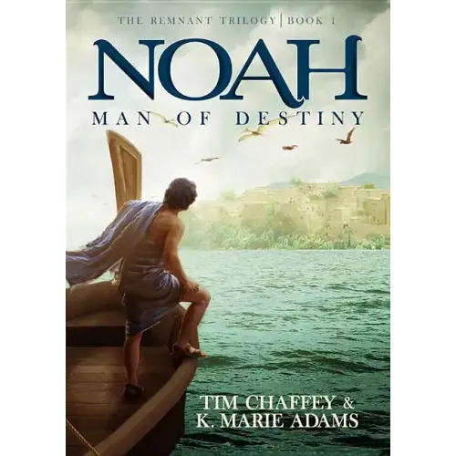 Noah: Man of Destiny: The Remnant Trilogy - Book 1