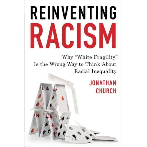 Reinventing Racism: Why "White Fragility" Is the Wrong Way to Think About Racial Inequality