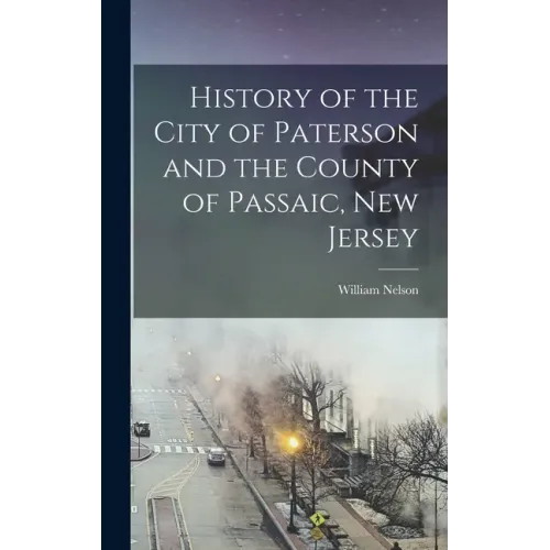 History of the City of Paterson and the County of Passaic, New Jersey