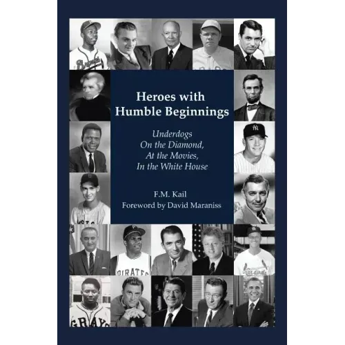 Heroes with Humble Beginnings: Underdogs on the Diamond, at the Movies, in the White House