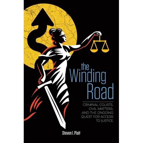 The Winding Road: Criminal Courts, Civil Matters, and the Ongoing Quest for Access to Justice
