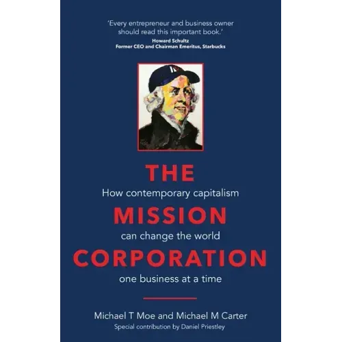 The Mission Corporation: How contemporary capitalism can change the world one business at a time