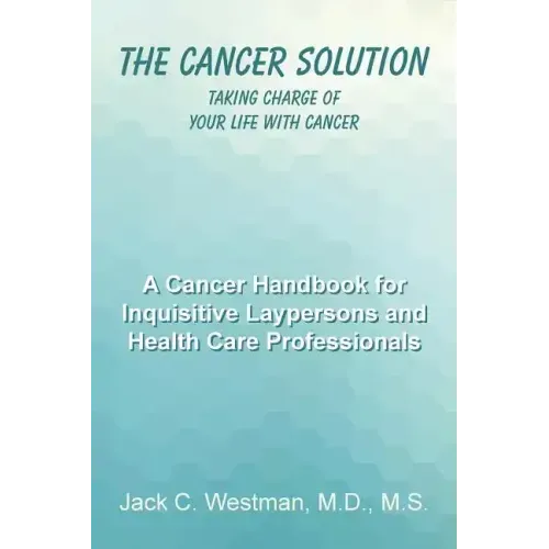 The Cancer Solution: Taking Charge of Your Life with Cancer