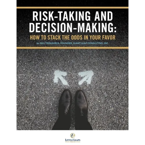 Risk Taking and Decision Making: How to Stack The Odds In Your Favor