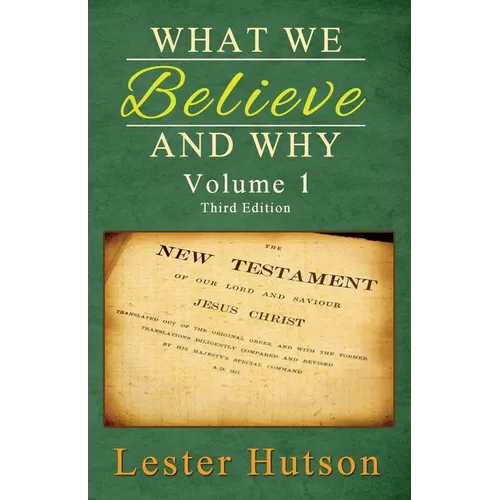 What We Believe and Why - Volume 1