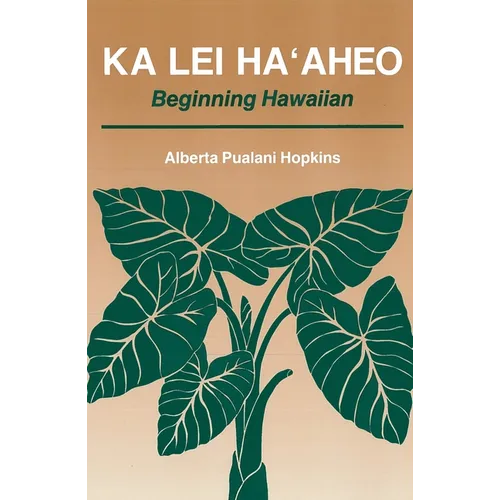 Ka Lei Ha'aheo: Beginning Hawaiian