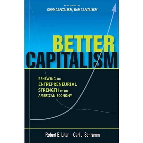 Better Capitalism: Renewing the Entrepreneurial Strength of the American Economy - Hardcover