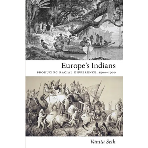 Europe's Indians: Producing Racial Difference, 1500-1900