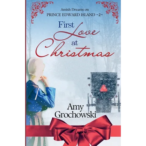 First Love at Christmas: Amish Dreams on Prince Edward Island, Book 2