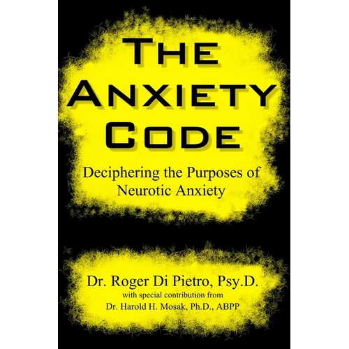 The Anxiety Code: Deciphering the Purposes of Neurotic Anxiety