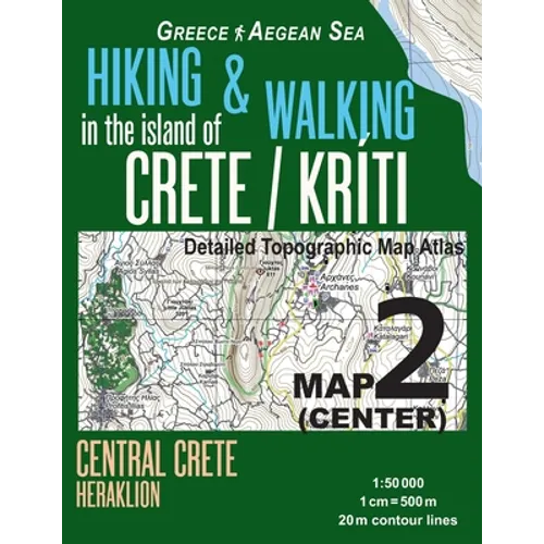 Hiking & Walking in the Island of Crete/Kriti Map 2 (Center) Detailed Topographic Map Atlas 1: 50000 Central Crete Heraklion Greece Aegean Sea: Trails