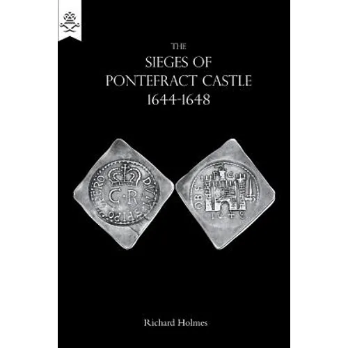 The Sieges of Pontefract Castle 1644-1648