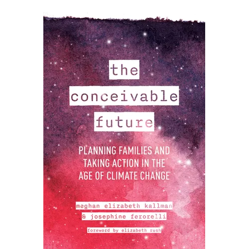 The Conceivable Future: Planning Families and Taking Action in the Age of Climate Change