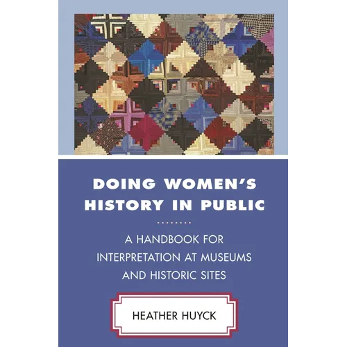 Doing Women's History in Public: A Handbook for Interpretation at Museums and Historic Sites