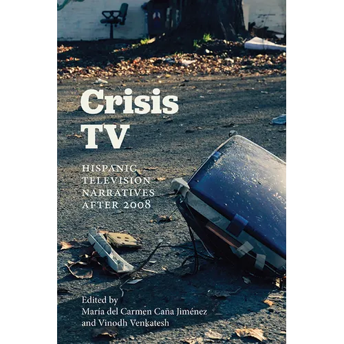 Crisis TV: Hispanic Television Narratives After 2008