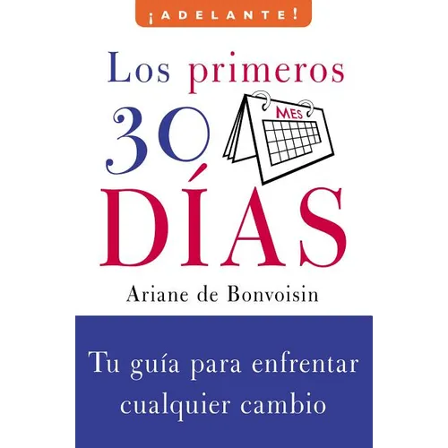 Los Primeros 30 Dias: Tu Guia Para Enfrentar Cualquier Cambio