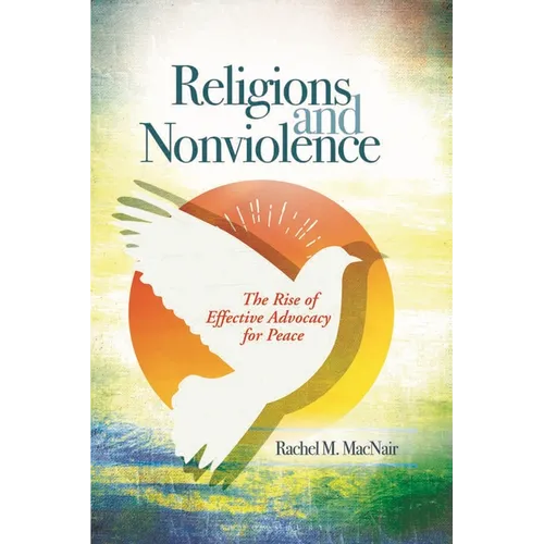 Religions and Nonviolence: The Rise of Effective Advocacy for Peace