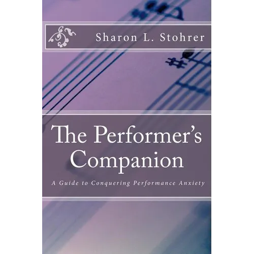 The Performer's Companion: Conquering Performance Anxiety