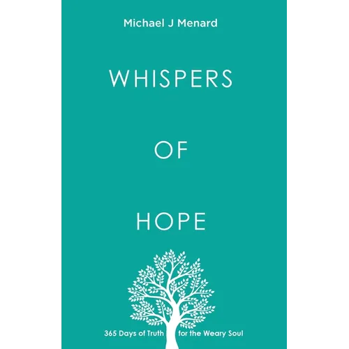 Whispers of Hope: 365 Days of Truth For The Weary Soul