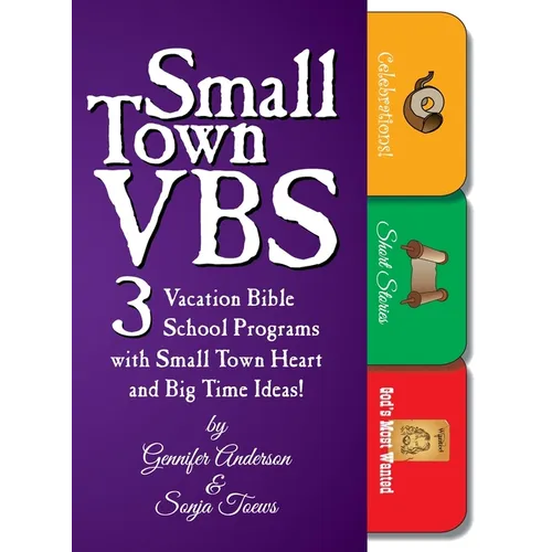 Small Town VBS: Three VBS Programs with Small Town Heart and Big Time Ideas! - Hardcover