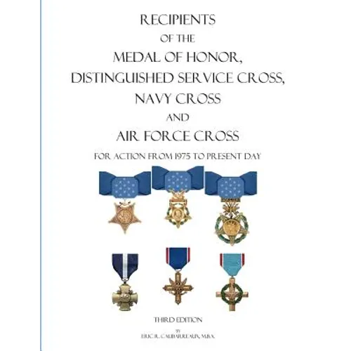 Recipients of the Medal of Honor, Distinguished Service Cross, Navy Cross and Air Force Cross: For Action From 1975 to Present Day