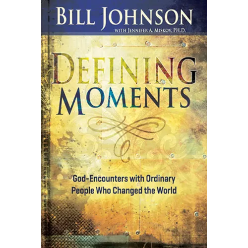 Defining Moments: God-Encounters with Ordinary People Who Changed the World (Spiritual Biographies of John Wesley, Charles G. Finney, Dw