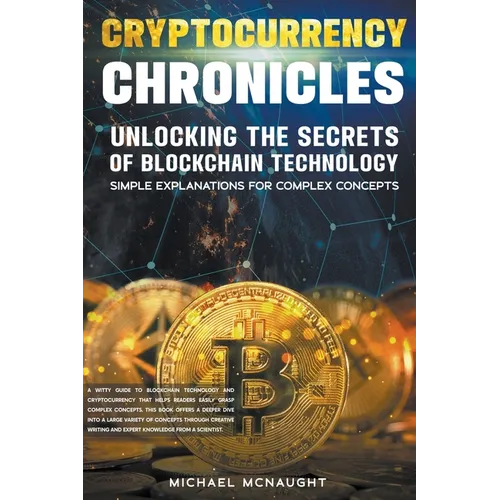 Cryptocurrency Chronicles: Unlocking The Secrets Of Blockchain Technology