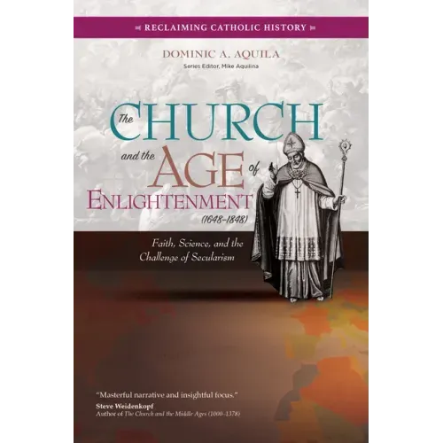 The Church and the Age of Enlightenment (1648-1848): Faith, Science, and the Challenge of Secularism