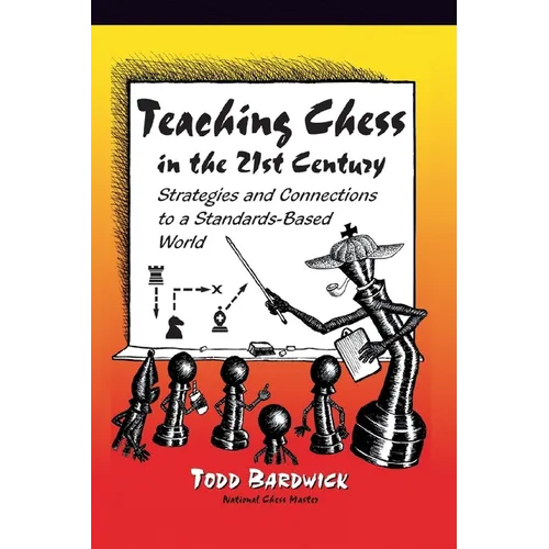 Teaching Chess in the 21st Century: Strategies and Connections to a Standards-Based World