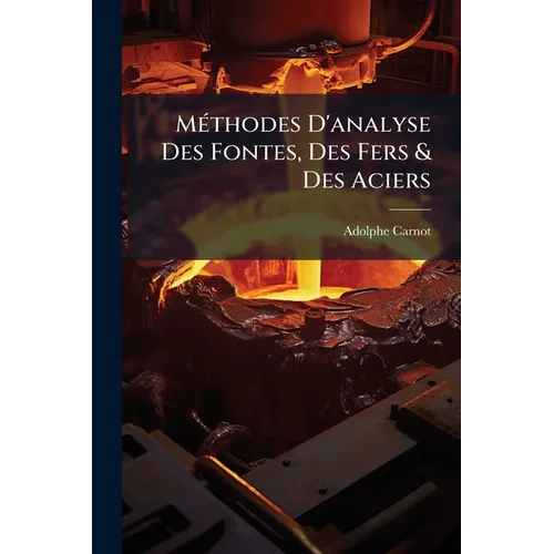 Méthodes D'analyse Des Fontes, Des Fers & Des Aciers