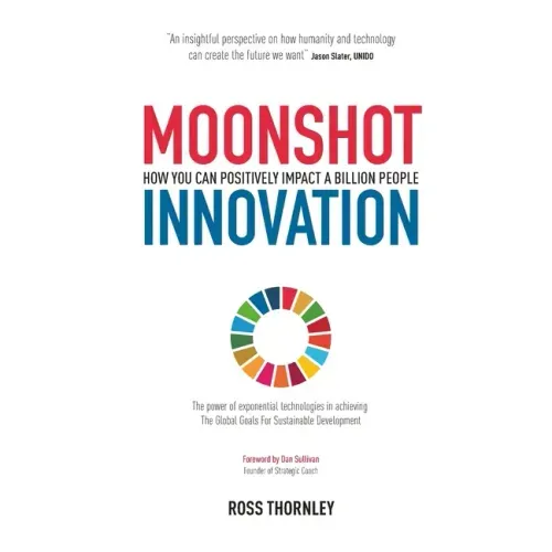 Moonshot Innovation: How you can positively impact a billion people