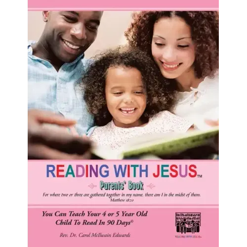 Reading with Jesus (Parents' Book): You Can Teach Your 4 or 5 Year Old Child to Read in 90 Days