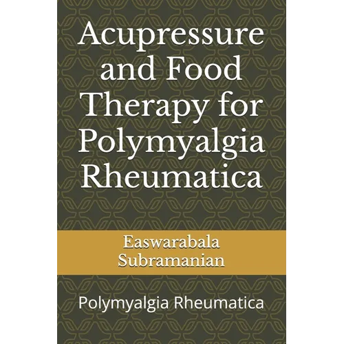 Acupressure and Food Therapy for Polymyalgia Rheumatica: Polymyalgia Rheumatica