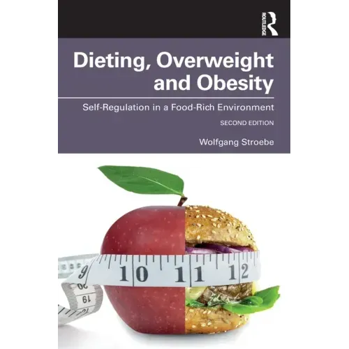Dieting, Overweight and Obesity: Self-Regulation in a Food-Rich Environment
