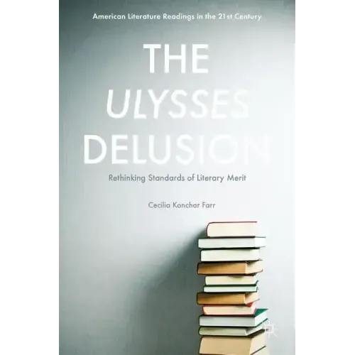 The Ulysses Delusion: Rethinking Standards of Literary Merit