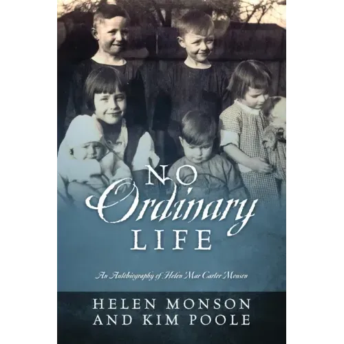 No Ordinary Life: An Autobiography of Helen Mar Carter Monson