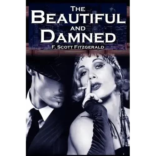 The Beautiful and Damned: F. Scott Fitzgerald's Jazz Age Morality Tale