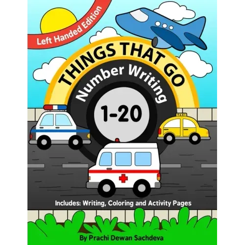 Things That Go - Number Writing - 1 to 20 - Left Handed Edition: Specially designed Home Learning Book with Writing Practice, Coloring Pages, Activity
