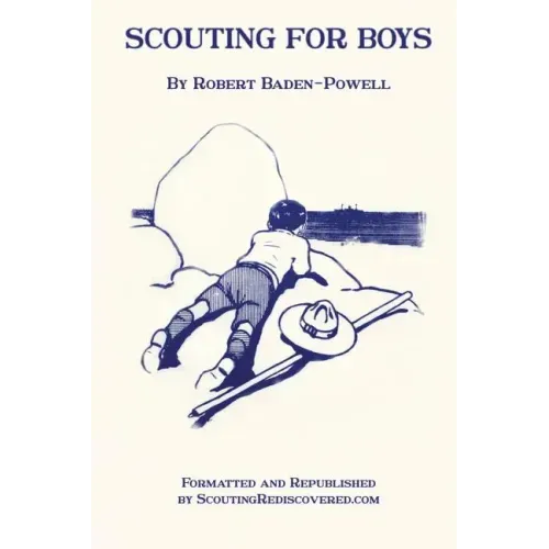 Scouting for Boys: A Handbook for Instruction in Good Citizenship Through Woodcraft