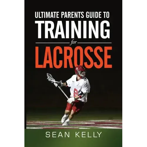 Ultimate Parents Guide to Training For Lacrosse