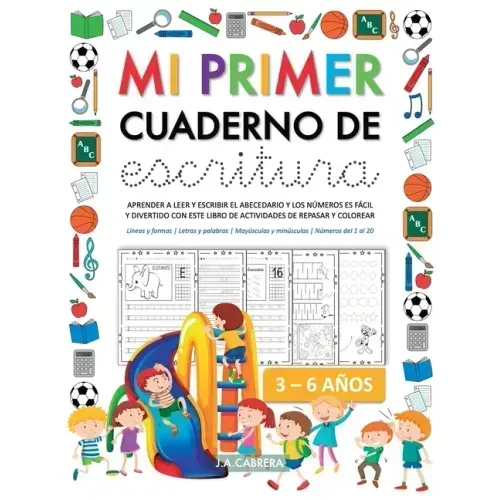 Mi primer cuaderno de escritura: Aprender a leer y escribir el abecedario y los números es fácil y divertido con este libro de actividades de repasar
