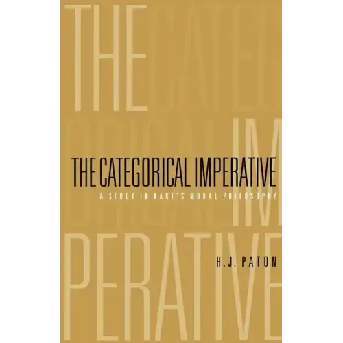 Categorical Imperative: A Study in Kant's Moral Philosophy