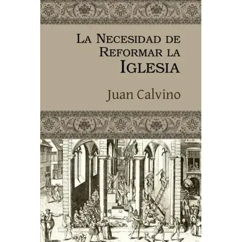 La Necesidad de Reformar La Iglesia