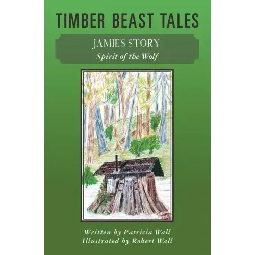 Timber Beast Tales: Jamie's Story Spirit of the Wolf