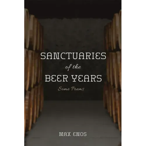 Sanctuaries of the Beer Years: Some Poems