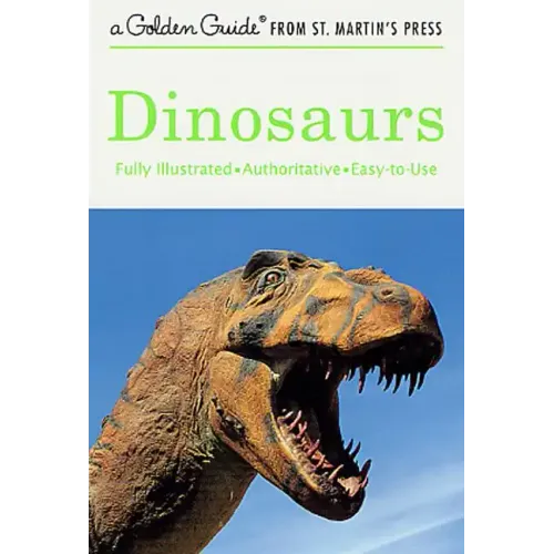 Dinosaurs: A Fully Illustrated, Authoritative and Easy-To-Use Guide