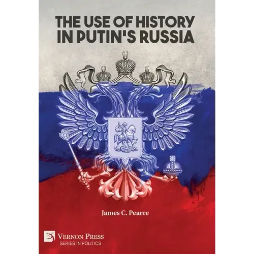 The Use of History in Putin's Russia