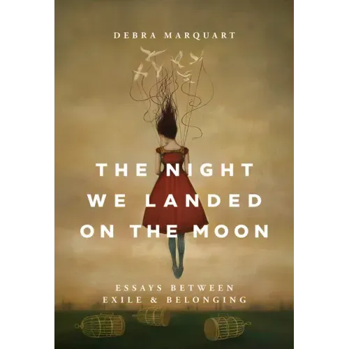 The Night We Landed on the Moon: Essays Between Exile and Belonging