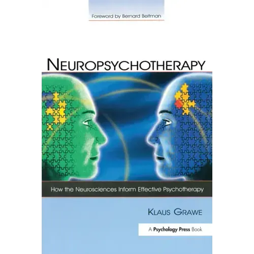 Neuropsychotherapy: How the Neurosciences Inform Effective Psychotherapy